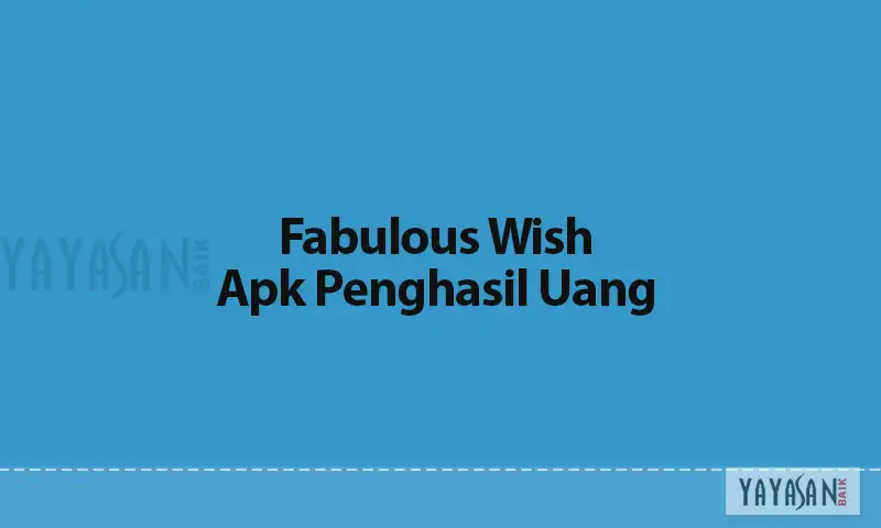 Fabulous Wish Penghasil uang
