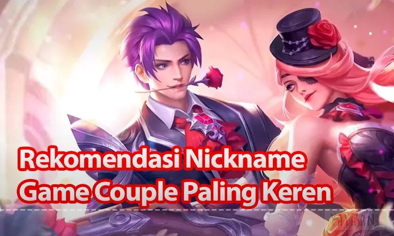 Rekomendasi Nickname Game Couple Paling Keren