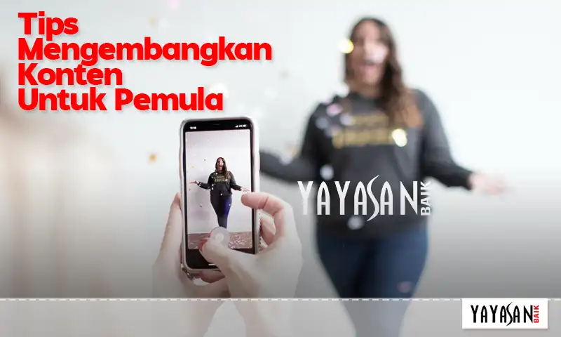 Tips Mengembangkan Konten Untuk Pemula
